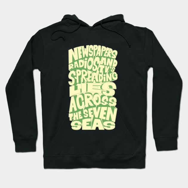 Newspapers, radios and Tv´s spreading lies across the seven seas. Hoodie by Boogosh